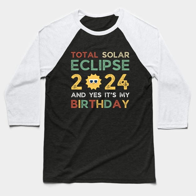 April 8, 2024 Total Solar Eclipse And Yes It’s My Birthday Baseball T-Shirt by HBart